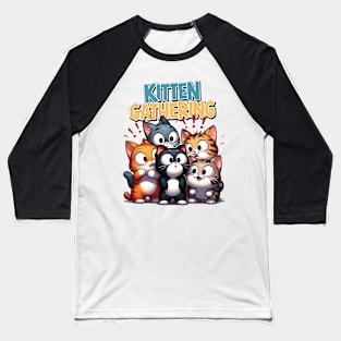 Kitten Gathering Baseball T-Shirt